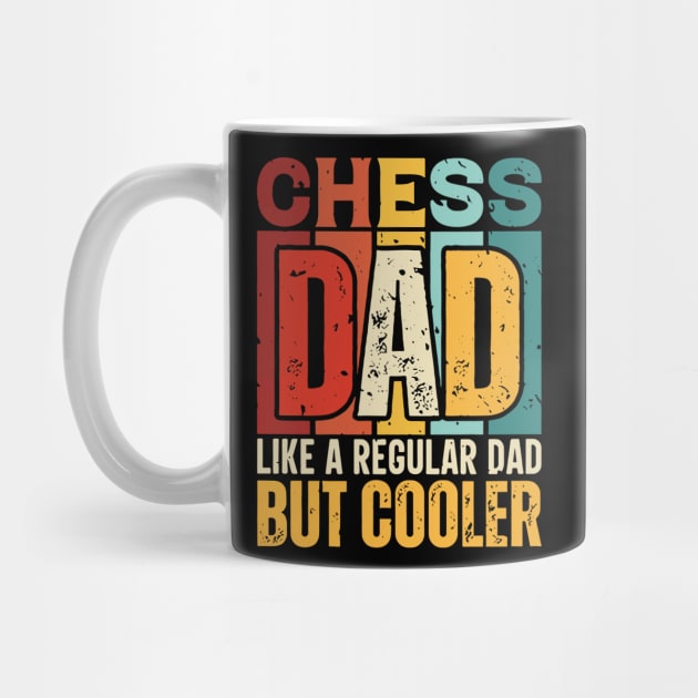 chess Dad Like a Regular Dad but Cooler Design for Fathers day by rhazi mode plagget